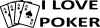 I Love Poker.JPG (125720 bytes)